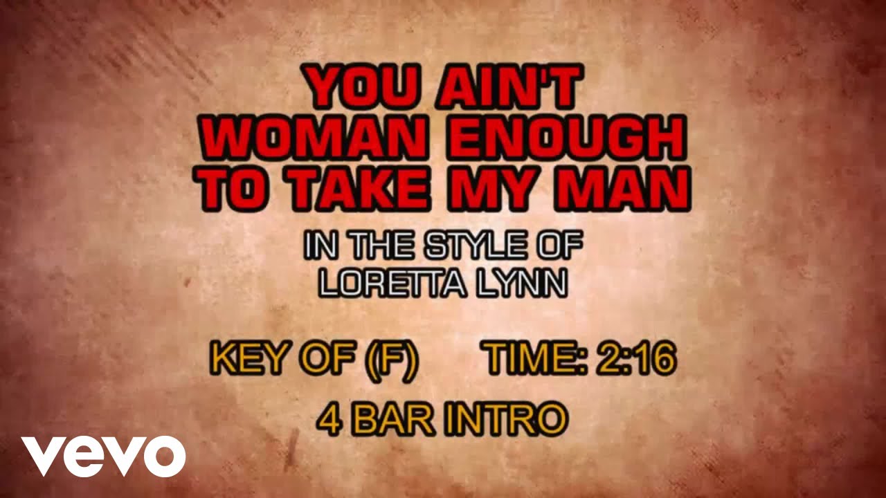 Loretta Lynn You Ain t Woman Enough To Take My Man Karaoke
