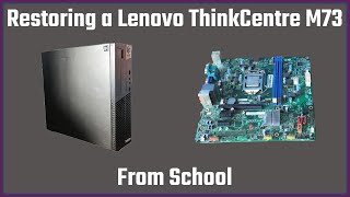 Restoring A Lenovo Thinkcentre M73 From School