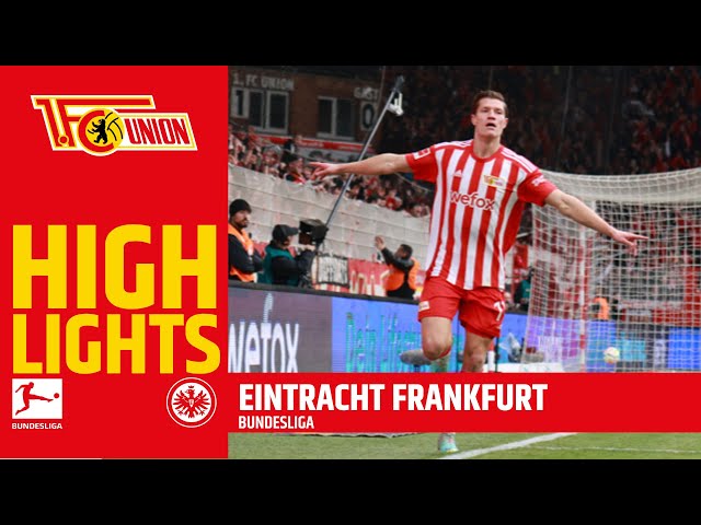 "Ganz wichtiger Sieg!" | 1.FC Union Berlin - Eintracht Frankfurt 2:0 | Bundesliga Highlights