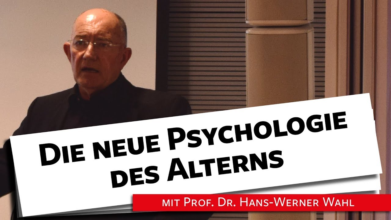 Heute Zufrieden Alt Werden Ein Psychologischer Blick Prof Dr Wahl 18 10 18 Youtube