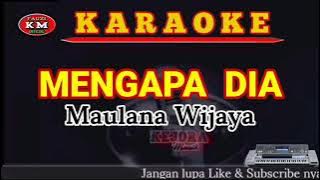 MENGAPA DIA- Maulana Wijaya Karaoke/ Lirik KN7000