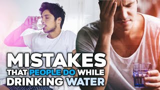 9 Big Mistakes You're Making When Drinking Water