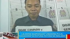 Lalaking nagpanggap umanong pulis, nahaharap sa patung-patong na reklamo