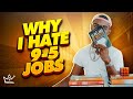 Why I Hate Most 9-5 Jobs and College (Not All)