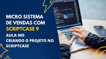CRIANDO O PROJETO | SCRIPTCASE #005
