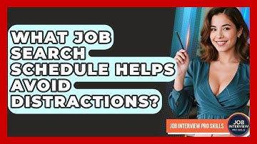 What Job Search Schedule Helps Avoid Distractions? - Job Interview Pro Skills