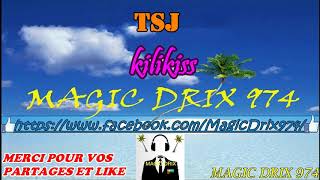 Video thumbnail of "TSJ - kilikiss ( kiss moi ) RAGGA 974 BY MAGIC DRIX 974"