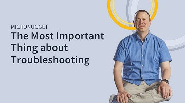 The Most Important Thing about Troubleshooting