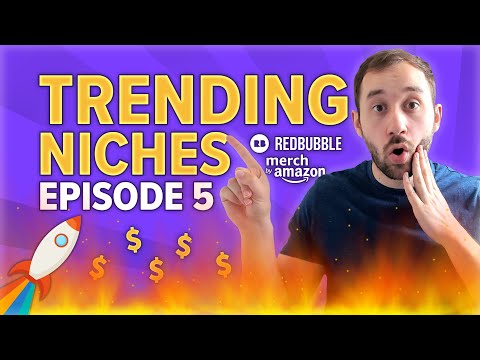 Trending Niches #5 - Merch by Amazon & Redbubble Print on Demand Research