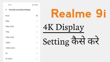 Realme 9i How To Enable Secondary Display 4K