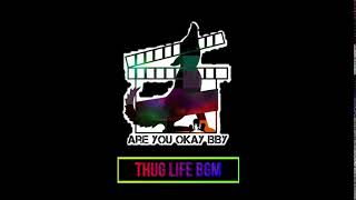 THUG LIFE bgm - THUG LIFE SONG & BGM - #areyouokaybaby - #areyouokaybabymaterial screenshot 5