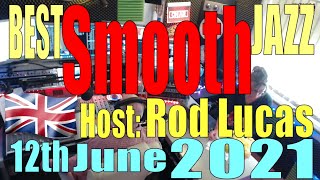 Best Smooth Jazz : 12th June 2021 : Host Rod Lucas