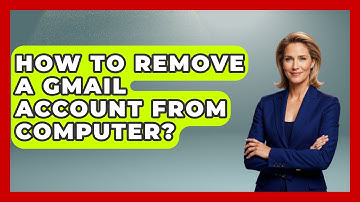 How To Remove A Gmail Account From Computer? - TheEmailToolbox.com