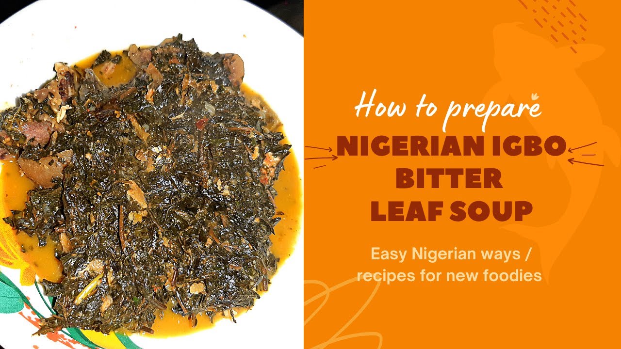 EASY NIGERIAN WAYS ON HOW TO PREPARE IGBO BITTER LEAF SOUP (KNOWN AS