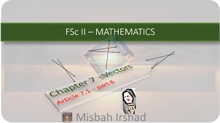 chapter 7- Vectors (7.1 (INTRODUCTION)-part 6) Intermediate Mathematics part 2