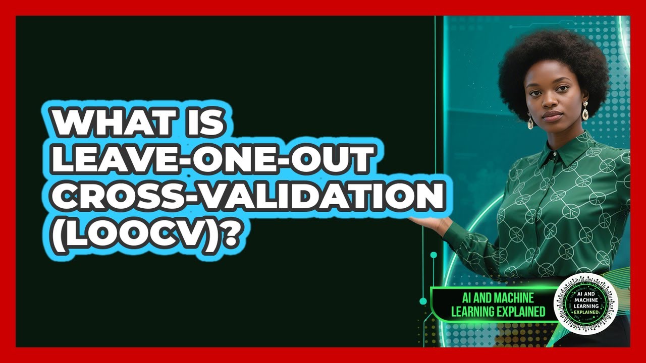 What Is Leave-One-Out Cross-Validation (LOOCV)?