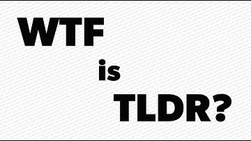 WTF is TLDR?