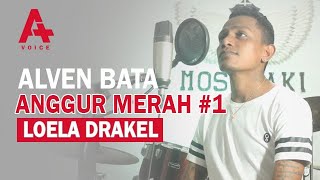 Paling Dicari / ALVEN BATA (A Plus Voice) - ANGGUR MERAH (LOELA DRAKEL) / Lagu Nostalgia Bikin Baper