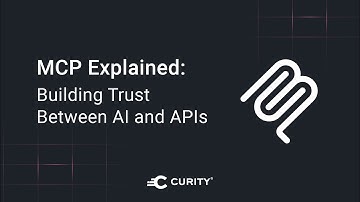 MCP Explained: Building Trust Between AI and APIs | Curity
