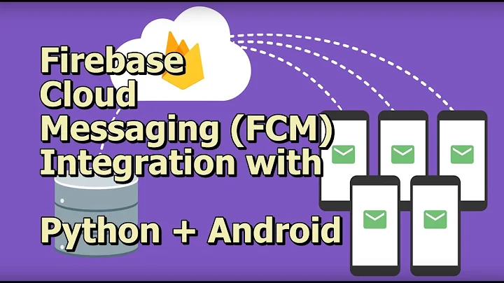 Firebase Cloud Messaging (FCM) integration with Python + Android app with complete source code