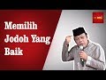 Memilih Jodoh Yang Baik - KH Zainuddin MZ