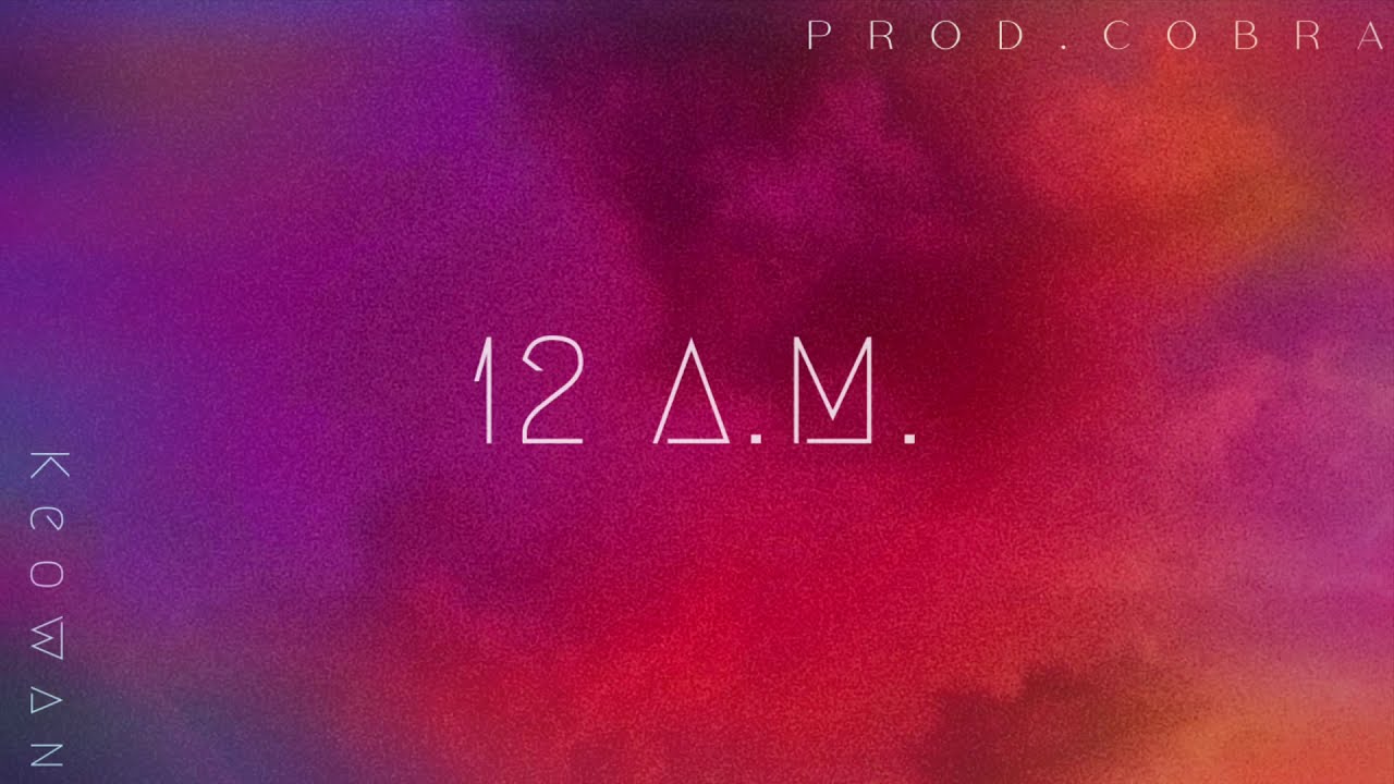 Watch Keowan - “12 A.M.” (Audio) on YouTube Watch Keowan - “12 A.M.” (Audio) on YouTube