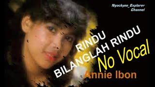 RINDU BILANGLAH RINDU ( Annie Ibon) No Vocal Original Music