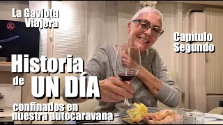 La Gaviota Viajera #102: Historia de UN DIA confinados en nuestra autocaravana (CAP. 2º)