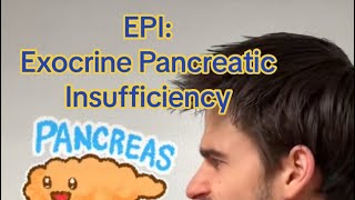 Exocrine Pancreatic Insufficiency, or EPI