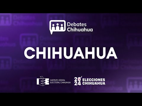 💬 #DEBATE2024 — Chihuahua
