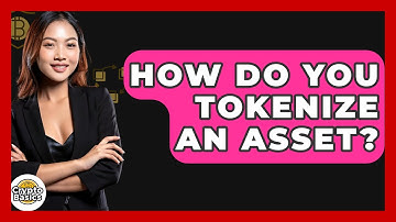 How Do You Tokenize An Asset? - CryptoBasics360.com