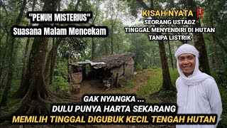 MUSTAHIL TIDAK MUNGKIN!! GURU AGAMA MEMILIH TINGGAL SEORANG DIRI DI HUTAN ANGKER TANPA LISTRIK