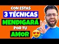 3 TÉCNICAS para que Tenga MIEDO a PERDERTE y MENDIGUE por Tu AMOR