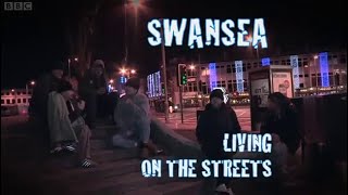 Swansea Living On The Streets Episode 1