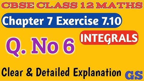 Chapter 7 - Exercise 7.10 (Q.No 6) - Integrals - CBSE Class 12 Maths in  Tamil - NCERT - GS