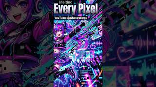 Melting Every Pixel – Nightcore Remix / Hyperpop | Ghostreforge