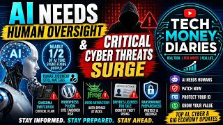 AI Needs Human Oversight & Critical Cyber Threats Surge | Tech Money Digest