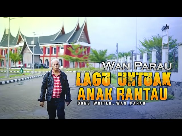 Lagu ratok  - Wan Parau - LAGU UNTUAK ANAK RANTAU [ Official Music Video ] class=