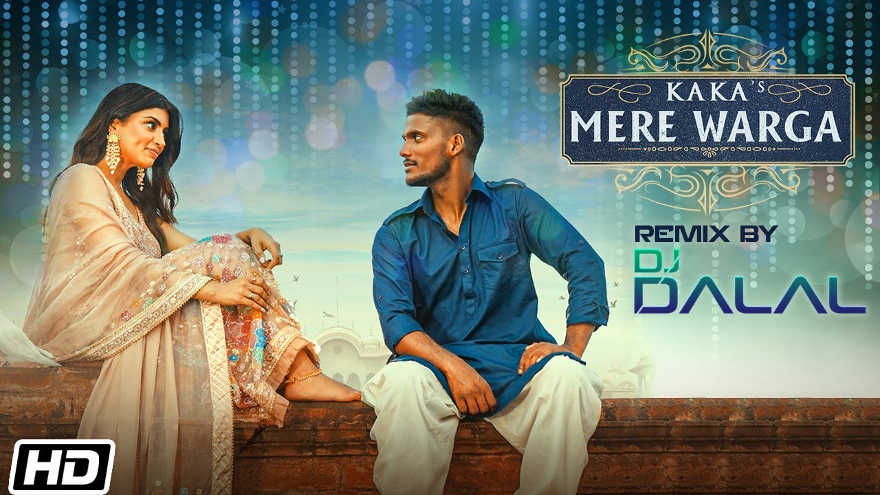 KAKA : MERE WARGA (Remix) Sukh-E | DJ Dalal | New Punjabi Songs 2021 | Latest Punjabi Songs 2021