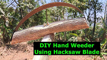 DIY Hand Weeder Using Hacksaw Blade
