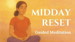 ☀️ Midday Reset | Quick and Easy Guided Meditation to Refresh Your Energy & Recenter Your Mind