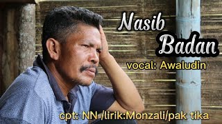 Download Lagu NASIB BADAN tale khas 4 desa sungai liuk vocal: Awaludin cpt: nn / lirik: Monzali/pak tika. MP3