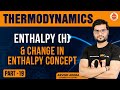 Enthalpy (H) & Change in Enthalpy concept. Thermodynamics & Chemistry(Part-19)By A.Arora MadeEjee