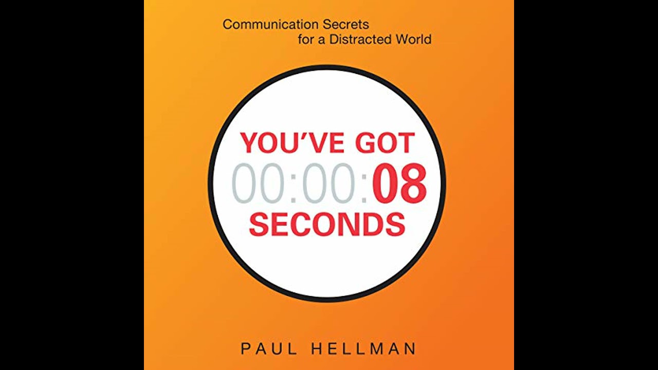 You've Got 8 Seconds: Communication Secrets for a Distracted World Audiobook by Paul Hellman