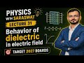 Dielectric in Electric Field Explained 🔥 | Lecture 31 | Class 12 Physics | Target 2027 @Vedphysics