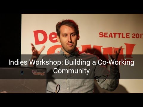 Christopher Floyd  - Indies Workshop: Building a Co-Working Community