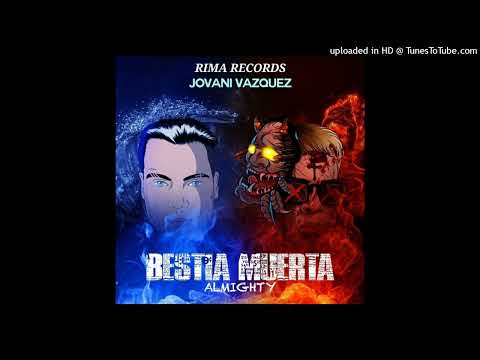 BESTIA MUERTA ❌️ JOVANI VAZQUEZ ❌️ TIRAERA ❌️ ALMIGHTY ❌️ PRODUCED BY ❌️ RIMA RECORDS