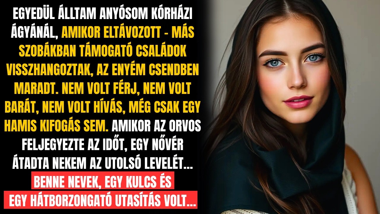 EGYEDÜL VOLTAM, AMIKOR AZ ANYÓSOM MEGHALT – AZ UTOLSÓ LEVELE MINDENT MEGVÁLTOZTATOTT