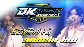 Download Lagu BIMBANG - SABELA KDI - DK MUSIK SO SO HO HA - PERMATA AUDIO#viral MP3