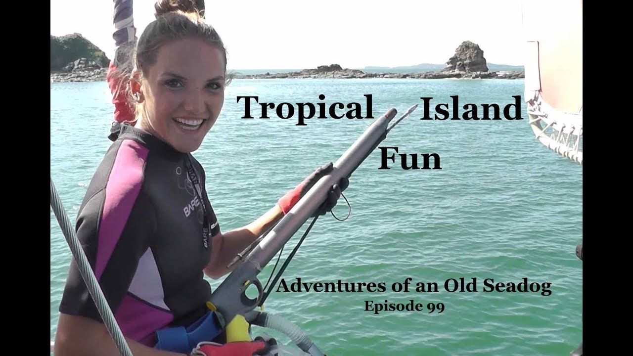 Tropical Island Fun.  Adventures of an Old Seadog, ep99